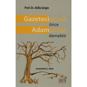 GAZETECI OLMAK ÖNCE ADAM OLMAK DEMEKTIR - ATILLA GIRGIN
