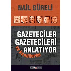 Gazeteciler Gazetecileri ve Kendilerini Anlatıyor - Nail Güreli