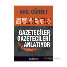 Gazeteciler Gazetecileri ve Kendilerini Anlatıyor - Nail Güreli