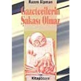 GAZETECILERIN ŞAKASI OLMAZ - NAZIM ALPMAN
