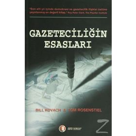 GAZETECİLİĞİN ESASLARI - BILL KOVACH;TOM ROSENSTIEL
