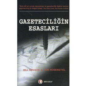 GAZETECİLİĞİN ESASLARI - BILL KOVACH;TOM ROSENSTIEL