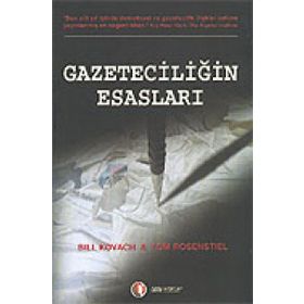 GAZETECİLİĞİN ESASLARI - BILL KOVACH;TOM ROSENSTIEL