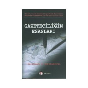GAZETECİLİĞİN ESASLARI - BILL KOVACH;TOM ROSENSTIEL