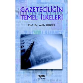 GAZETECİLİĞİN TEMEL İLKELERİ - ATILLA GIRGIN