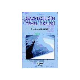 GAZETECİLİĞİN TEMEL İLKELERİ - ATILLA GIRGIN