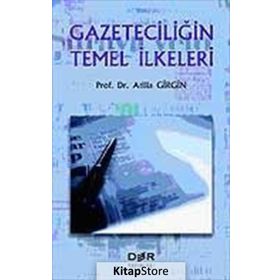 GAZETECİLİĞİN TEMEL İLKELERİ - ATILLA GIRGIN
