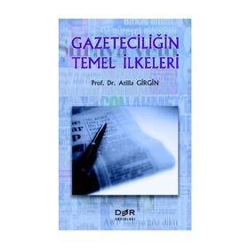 GAZETECİLİĞİN TEMEL İLKELERİ - ATILLA GIRGIN