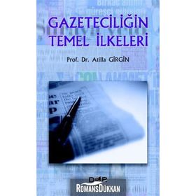 GAZETECİLİĞİN TEMEL İLKELERİ - ATILLA GIRGIN