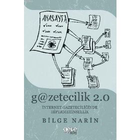 Gazetecilik 2.0: İnternet Gazateciliğinde Hipermetinsellik - Bilge Narin
