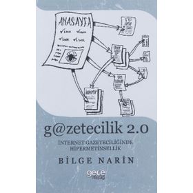 Gazetecilik 2.0: İnternet Gazateciliğinde Hipermetinsellik - Bilge Narin