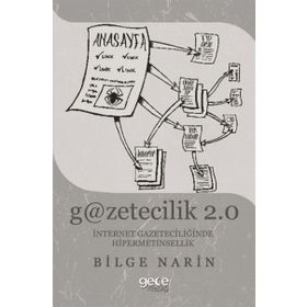 Gazetecilik 2.0: İnternet Gazateciliğinde Hipermetinsellik - Bilge Narin