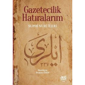 Gazetecilik Hatıralarım - Suphi Nuri İleri