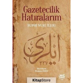 Gazetecilik Hatıralarım - Suphi Nuri İleri