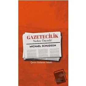 Gazetecilik Neden Önemli - Michael Schudson