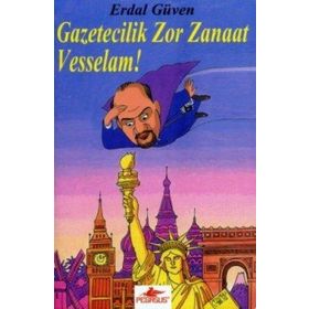 GAZETECILIK ZOR ZANAAT VESSELAM! - ERDAL GÜVEN