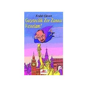 GAZETECILIK ZOR ZANAAT VESSELAM! - ERDAL GÜVEN