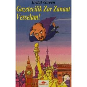 GAZETECILIK ZOR ZANAAT VESSELAM! - ERDAL GÜVEN
