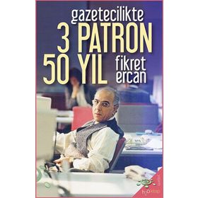 Gazetecilikte 3 Patron 50 Yıl Fikret Ercan