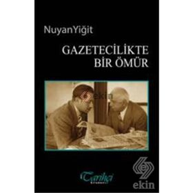 Gazetecilikte Bir Ömür - Nuyan Yiğit