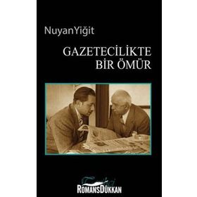 Gazetecilikte Bir Ömür - Nuyan Yiğit
