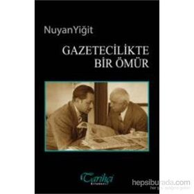 Gazetecilikte Bir Ömür - Nuyan Yiğit