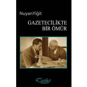 Gazetecilikte Bir Ömür - Nuyan Yiğit