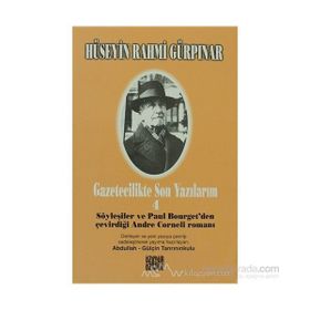 GAZETECILIKTE SON YILLARIM 4 - SÖYLEŞİLER VE PAUL BOURGET´DEN ÇEVİRDİĞİ ANDRE CORNELI ROMANI - HÜSEYİN RAHMI GÜRPINAR