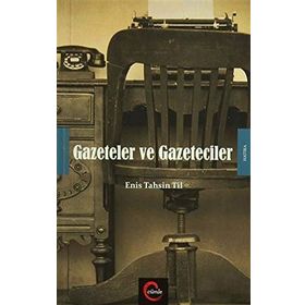Gazeteler ve Gazeteciler - Enis Tahsin Til