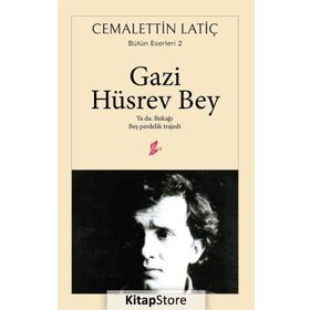Gazi Hüsrev Bey-Ya da: Bukağı-Beş Perdelik Trajedi - Cemalettin Latiç