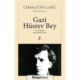 Gazi Hüsrev Bey-Ya da: Bukağı-Beş Perdelik Trajedi - Cemalettin Latiç