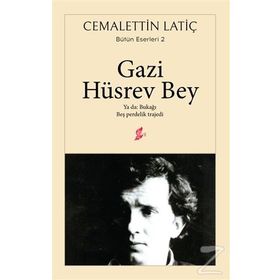Gazi Hüsrev Bey-Ya da: Bukağı-Beş Perdelik Trajedi - Cemalettin Latiç