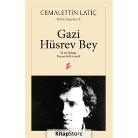 Gazi Hüsrev Bey-Ya da: Bukağı-Beş Perdelik Trajedi - Cemalettin Latiç