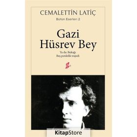 Gazi Hüsrev Bey-Ya da: Bukağı-Beş Perdelik Trajedi - Cemalettin Latiç