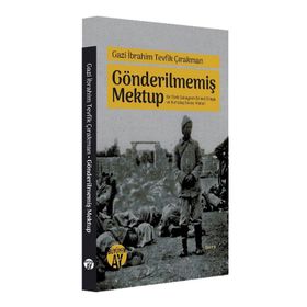Gazi İbrahim Tevfik Çırakman - Gönderilmemiş Mektup - İbrahim Zeyd Gerçik