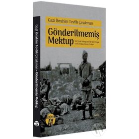 Gazi İbrahim Tevfik Çırakman - Gönderilmemiş Mektup - İbrahim Zeyd Gerçik