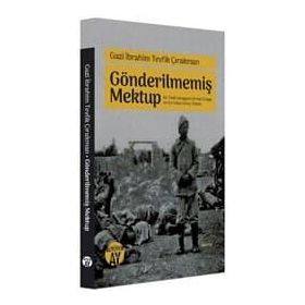 Gazi İbrahim Tevfik Çırakman - Gönderilmemiş Mektup - İbrahim Zeyd Gerçik