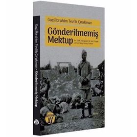 Gazi İbrahim Tevfik Çırakman - Gönderilmemiş Mektup - İbrahim Zeyd Gerçik