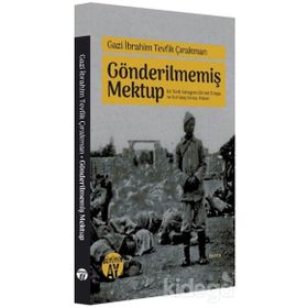 Gazi İbrahim Tevfik Çırakman - Gönderilmemiş Mektup - İbrahim Zeyd Gerçik