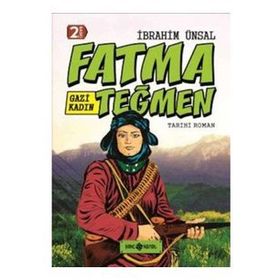 Gazi Kadın - Fatma Teğmen - İbrahim Ünsal Uçar