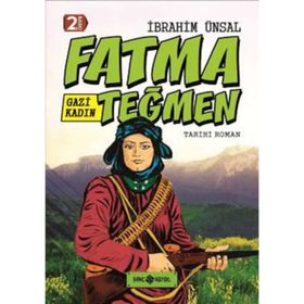 Gazi Kadın - Fatma Teğmen - İbrahim Ünsal Uçar