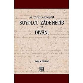 Gazi Kitabevi 18. Yüzyıl Hattat Şairi Suyolcu Zadenecib ve Divanı