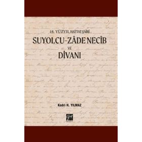 Gazi Kitabevi 18. Yüzyıl Hattat Şairi Suyolcu Zadenecib ve Divanı