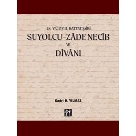 Gazi Kitabevi 18. Yüzyıl Hattat Şairi Suyolcu Zadenecib ve Divanı