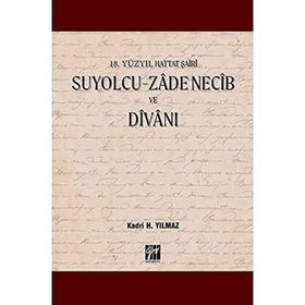 Gazi Kitabevi 18. Yüzyıl Hattat Şairi Suyolcu Zadenecib ve Divanı