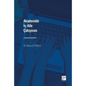 Gazi Kitabevi Akademide İş Aile Çatışması Koray Çetinceli