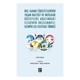 Gazi Kitabevi Boş Zaman Tüketicilerinin Yaşam Kalitesi ve Mutluluk Düzeyleri Arasındaki İlişkinin İncelenmesi Olimpik Kış Festivali Örneği
