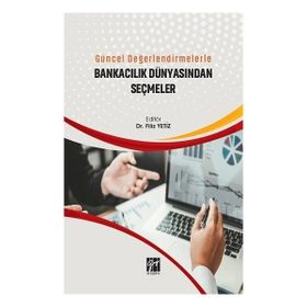 Gazi Kitabevi - Güncel Değerlendirmelerle Bankacılık Dünyasından Seçmeler