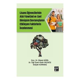 Gazi Kitabevi Kolektif Lise Öğrencilerinin Atık Yönetimi ve Geri Dönüşüm Davranışlarını Etkileyen Faktörlerin İncelenmesi
