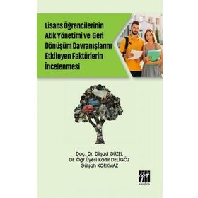 Gazi Kitabevi Kolektif Lise Öğrencilerinin Atık Yönetimi ve Geri Dönüşüm Davranışlarını Etkileyen Faktörlerin İncelenmesi